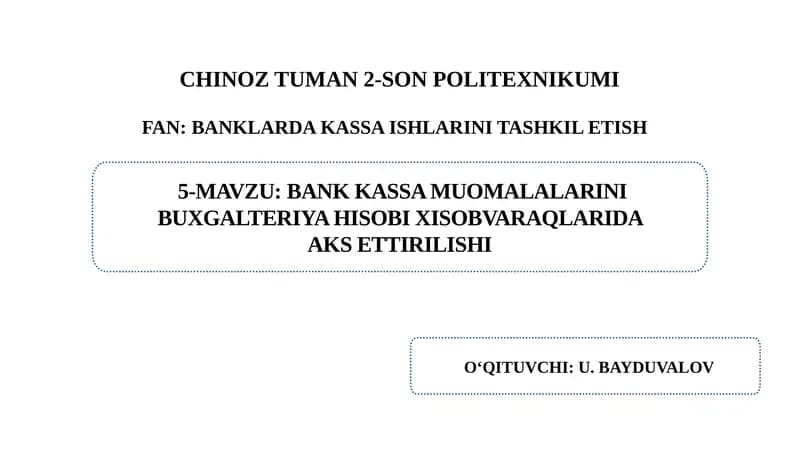 Bank kassa muomalalarini buxgalteriya hisobi  xisobvaraqlarida aks ettirilishi