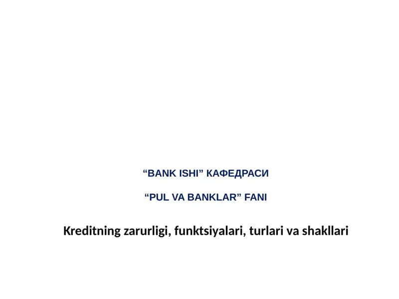 Kreditning zarurligi, funktsiyalari, turlari va shakllari