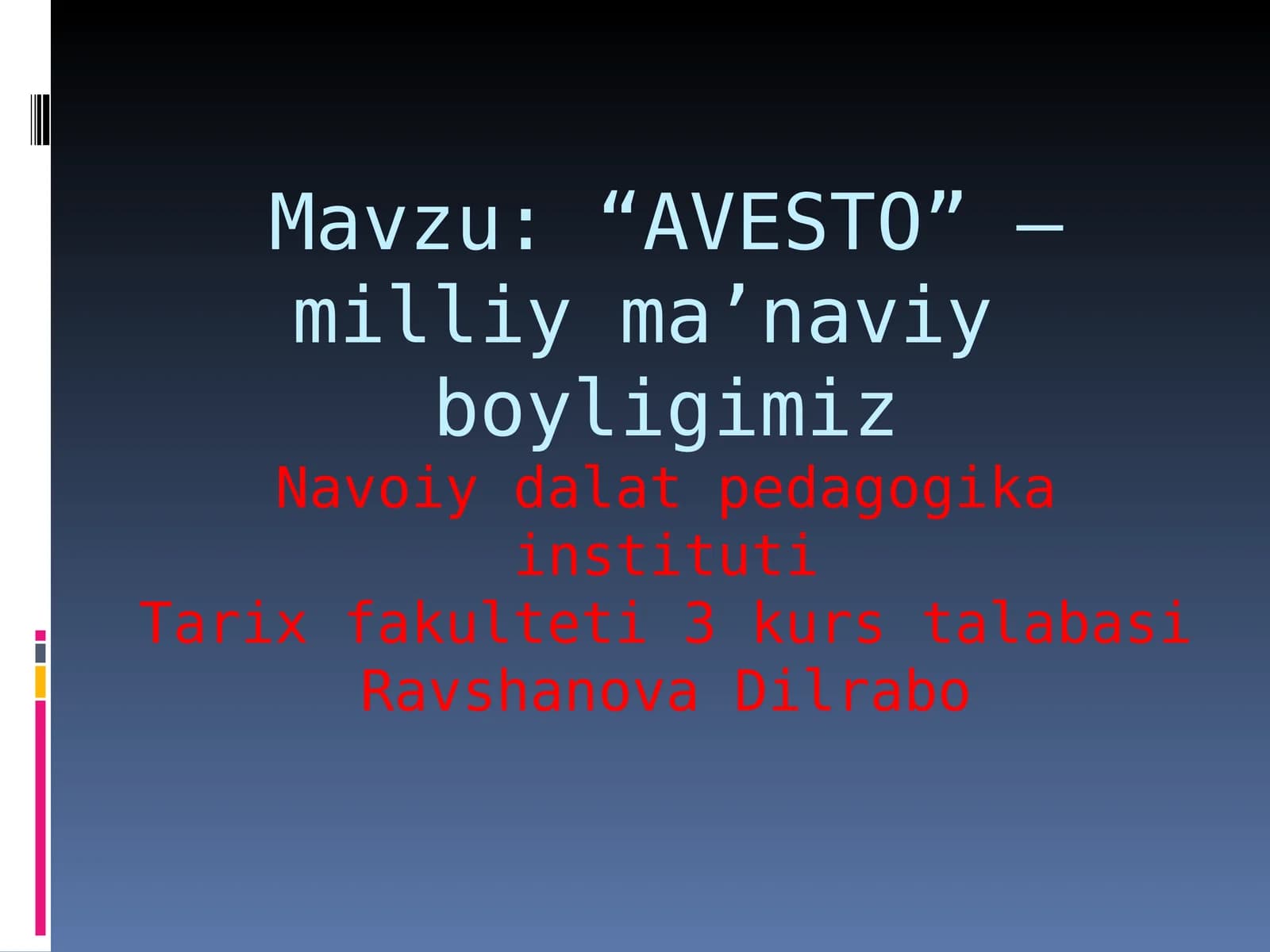 “AVESTO” – milliy ma’naviy boyligimizNavoiy dalat pedagogika institutiTarix fakulteti 3 kurs talabasiRavshanova Dilrabo