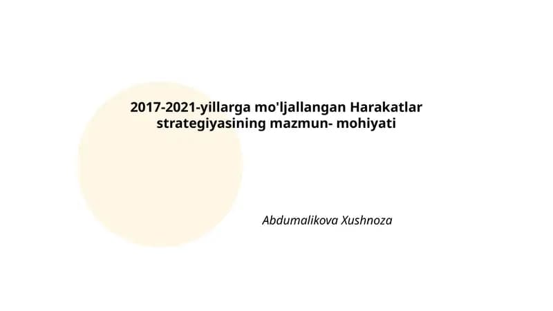 2017-2021-yillarga mo'ljallangan Harakatlar strategiyasining mazmun- mohiyati Abdumalikova Xushnoza
