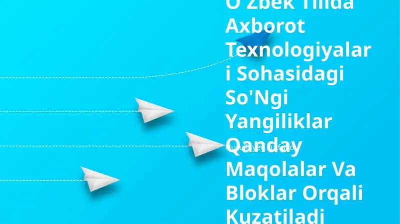 O'zbek Tilida Axborot Texnologiyalari Sohasidagi So'Ngi Yangiliklar Qanday Maqolalar Va Bloklar Orqali Kuzatiladi