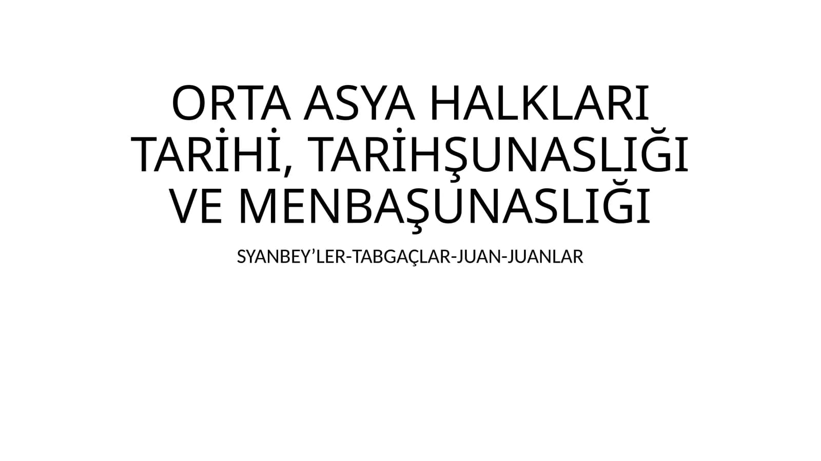 ORTA ASYA HALKLARI TARİHİ, TARİHŞUNASLIĞI VE MENBAŞUNASLIĞI