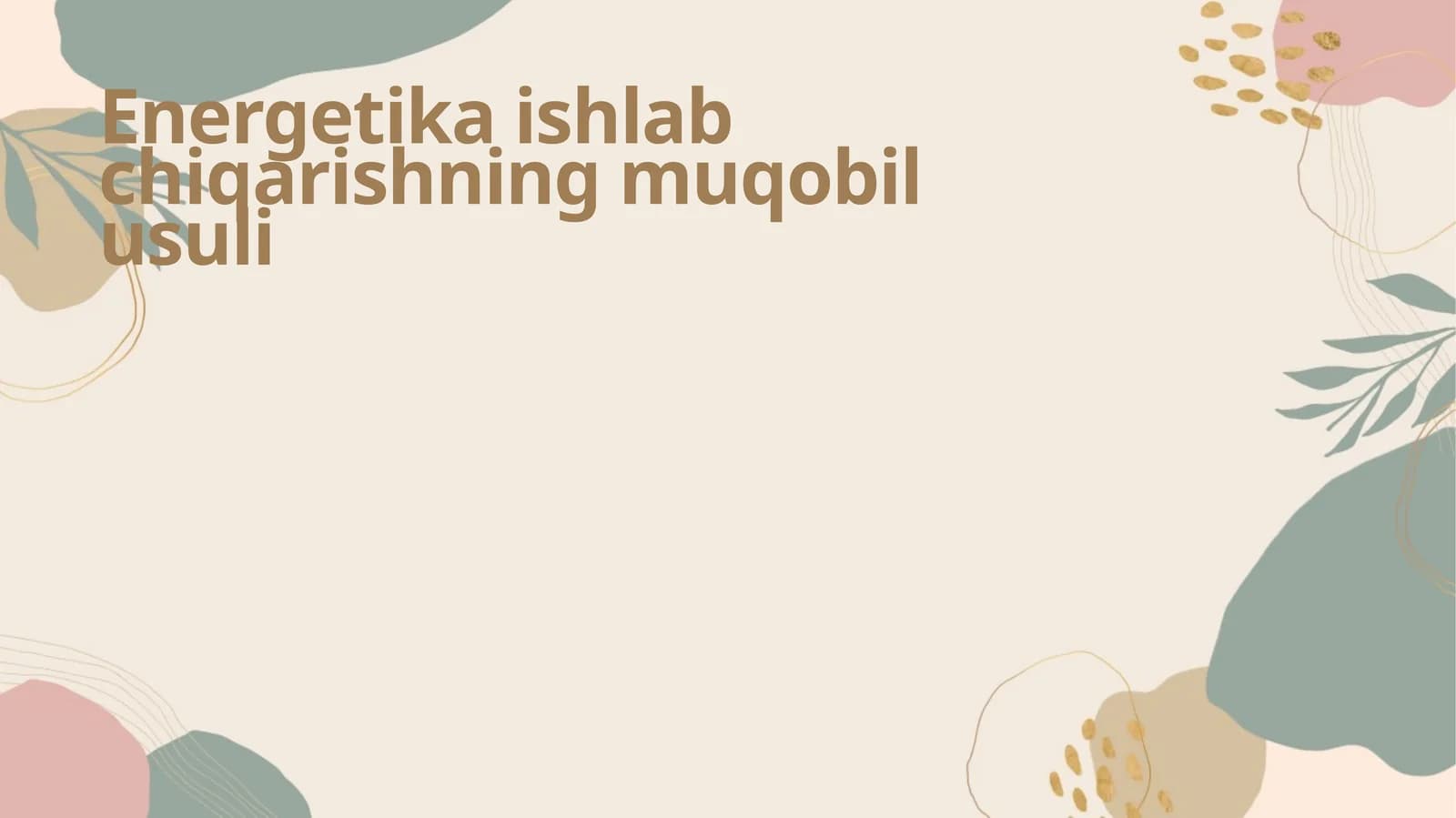 Energetika ishlab chiqarishning muqobil usuli