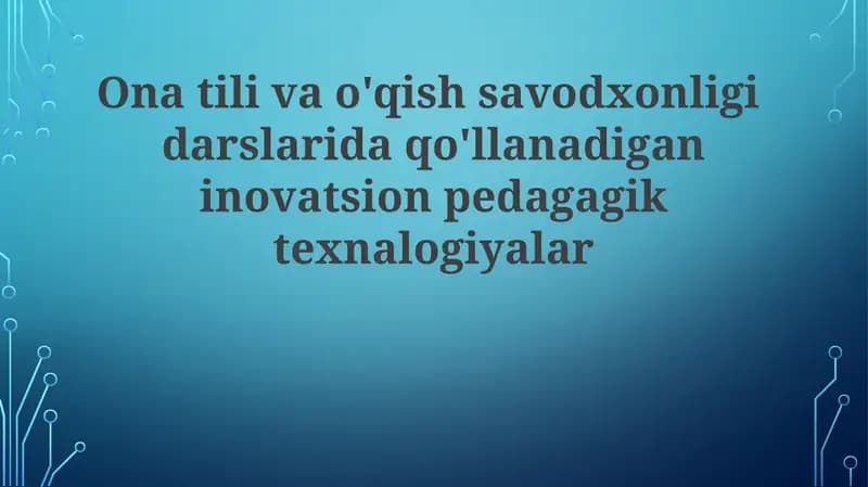 Ona tili va savodxonlik darslarida innovatsion pedagogik texnologiyalar