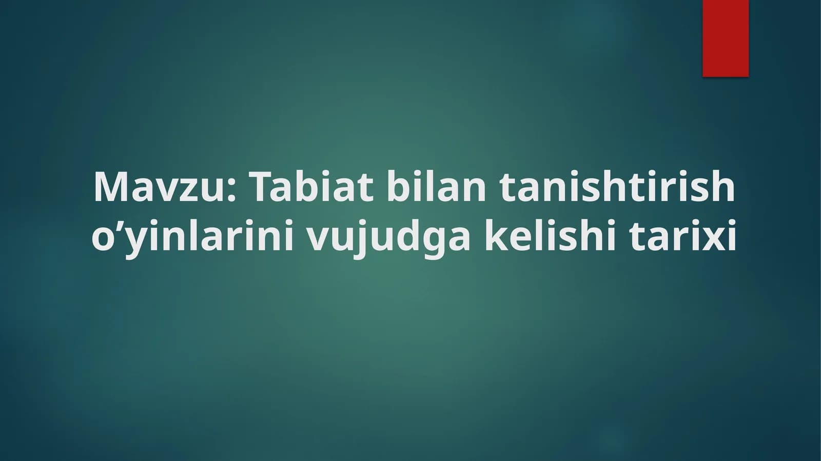 Tabiat bilan tanishtirish o’yinlarini vujudga kelishi tarixi