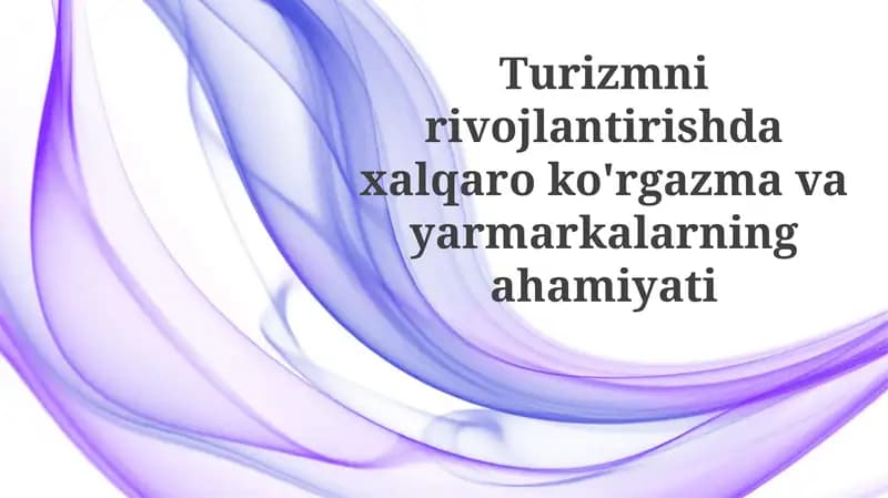 Xalqaro ko'rgazmalar va yarmarkalarningahamiyati