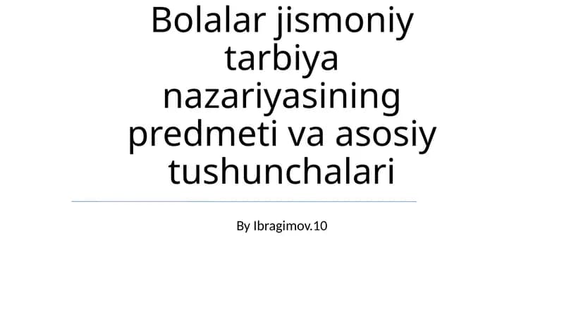 Bolalar jismoniy tarbiya nazariyasining predmeti va asosiy tushunchalari