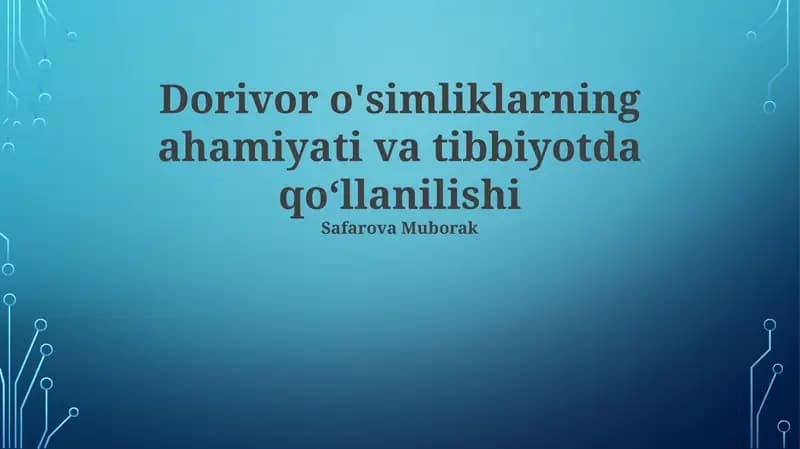 Dorivor o'simliklarning ahamiyati va tibbiyotda qo‘llanilishi
