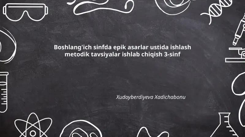 Boshlang'ich sinfda epik asarlar ustida ishlash metodik tavsiyalar ishlab chiqish 3-sinf