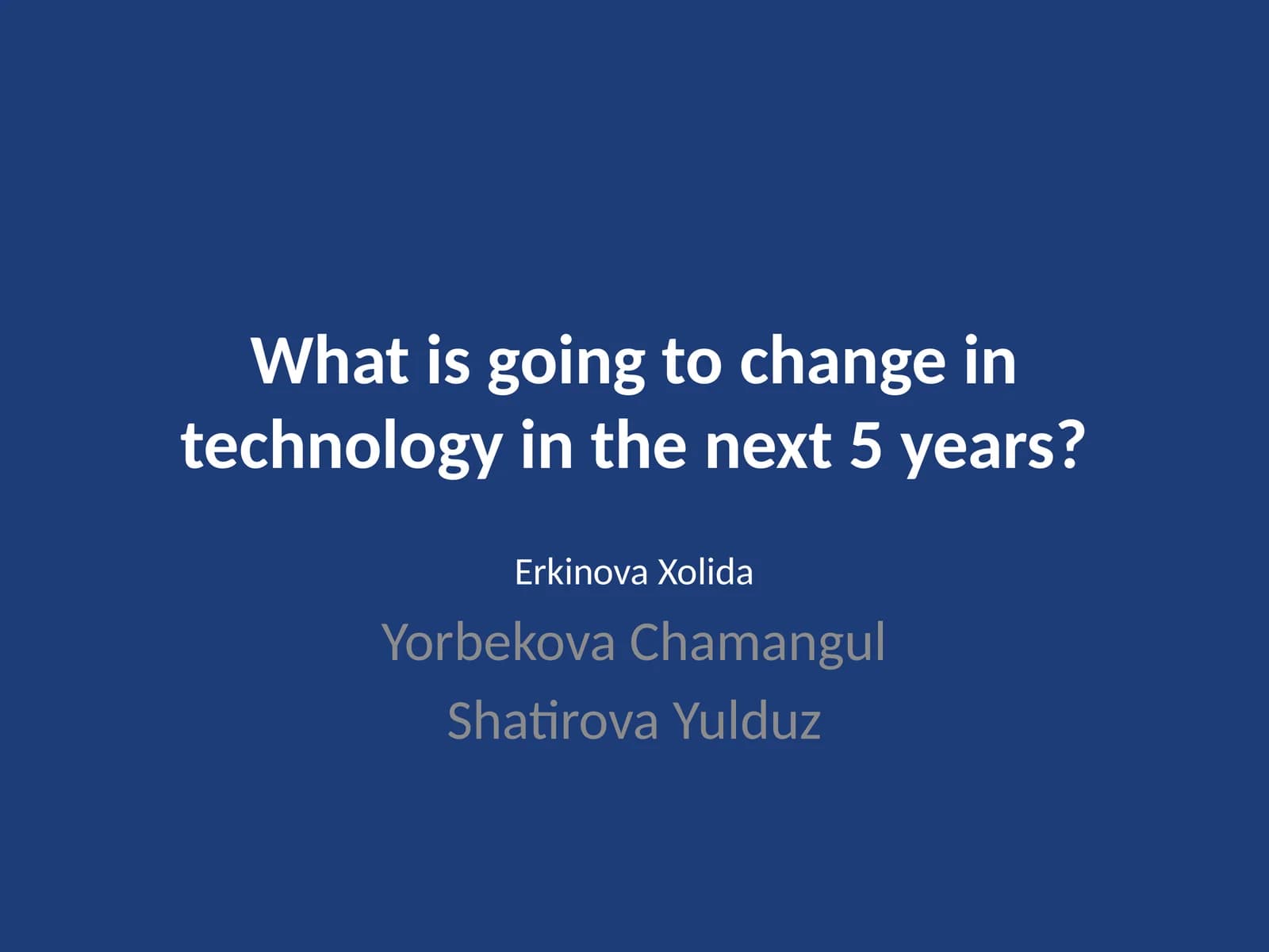 What is going to change in technology in the next 5 years?