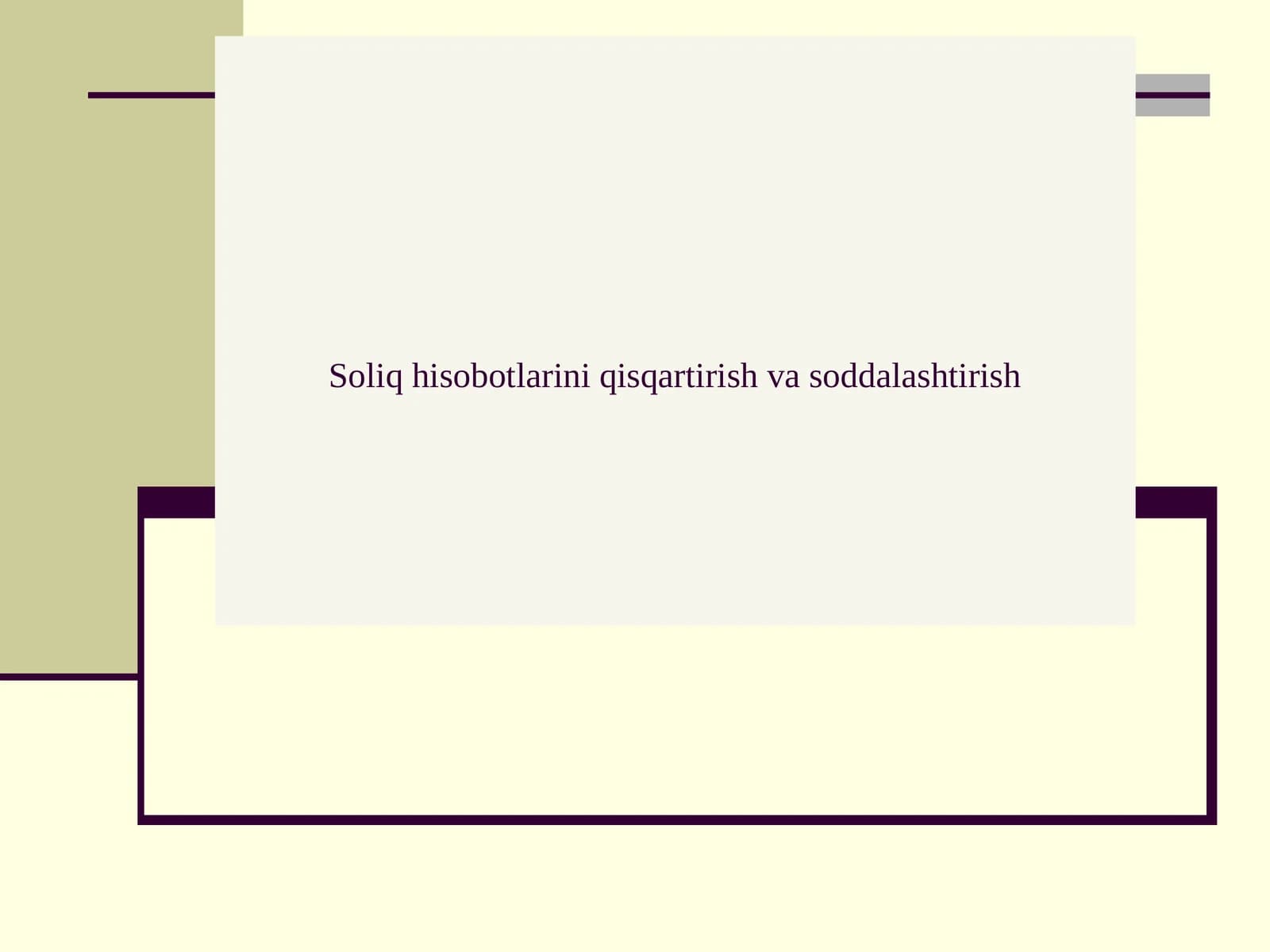Soliq hisobotlarini qisqartirish va soddalashtirish