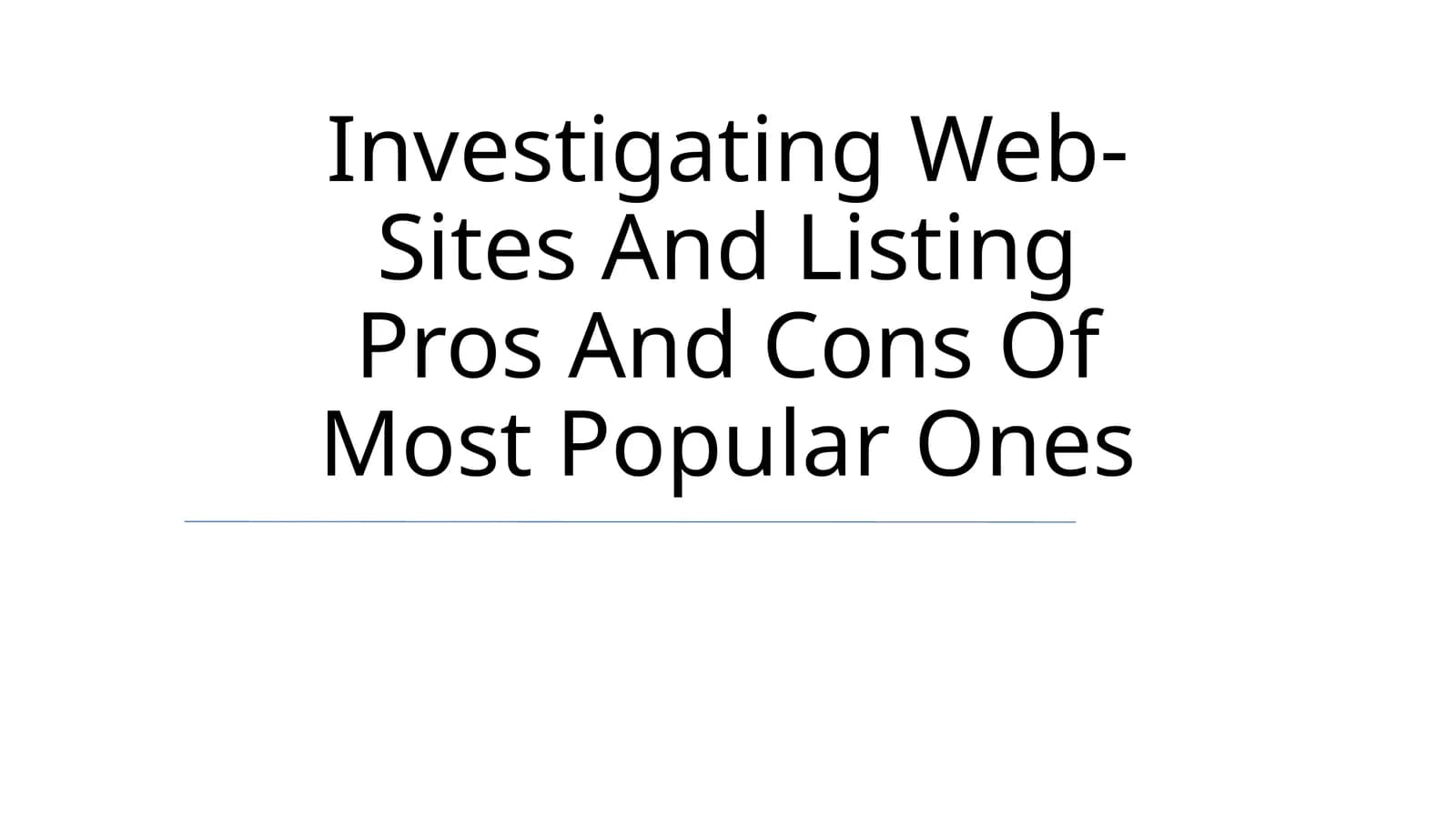 Investigating Web-Sites And Listing Pros And Cons Of Most Popular Ones