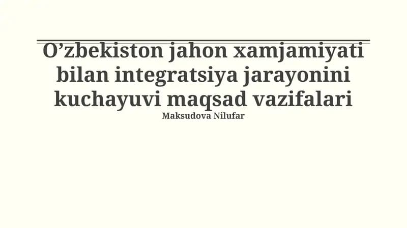 O’zbekiston jahon xamjamiyati bilan integratsiya jarayonini kuchayuvi maqsad vazifalari