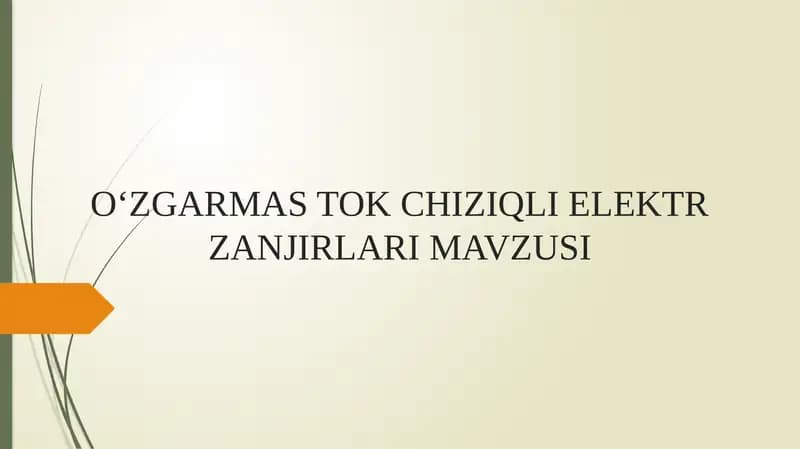 O‘ZGARMAS TOK CHIZIQLI ELEKTR ZANJIRLARIMAVZUSI