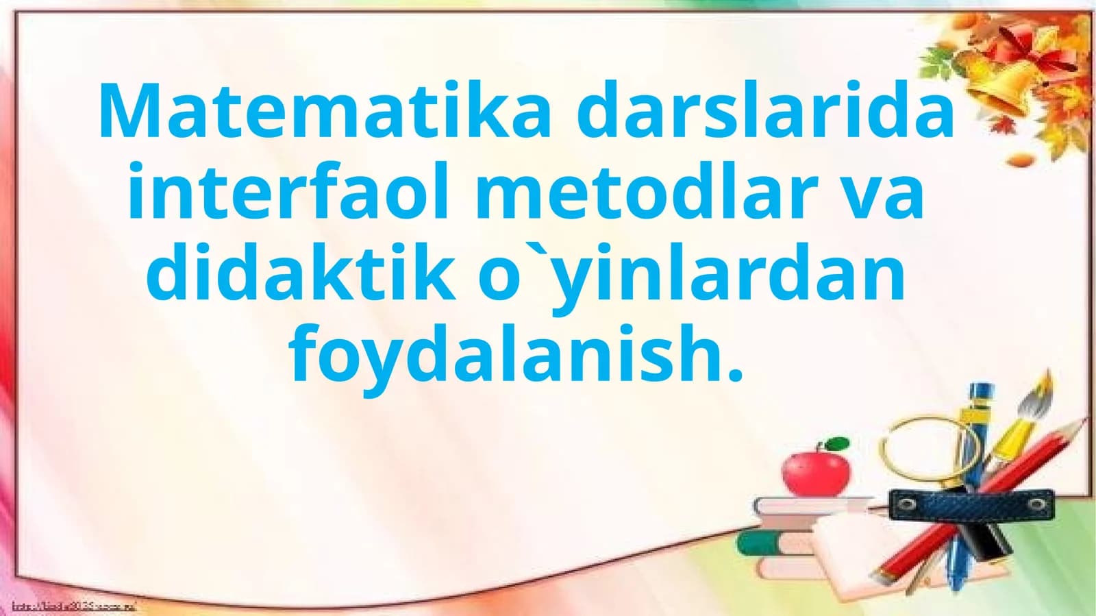 Matematikadarslaridainterfaolmetodlarvadidaktiko`yinlardanfoydalanish