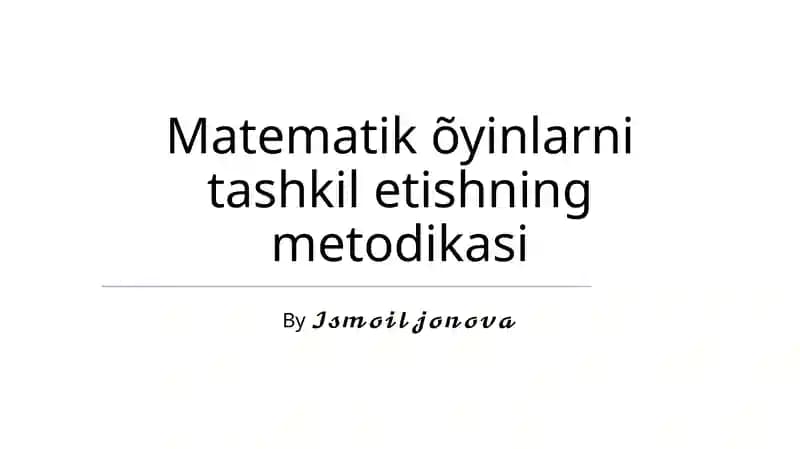 Matematik õyinlarni tashkil etishning metodikasi