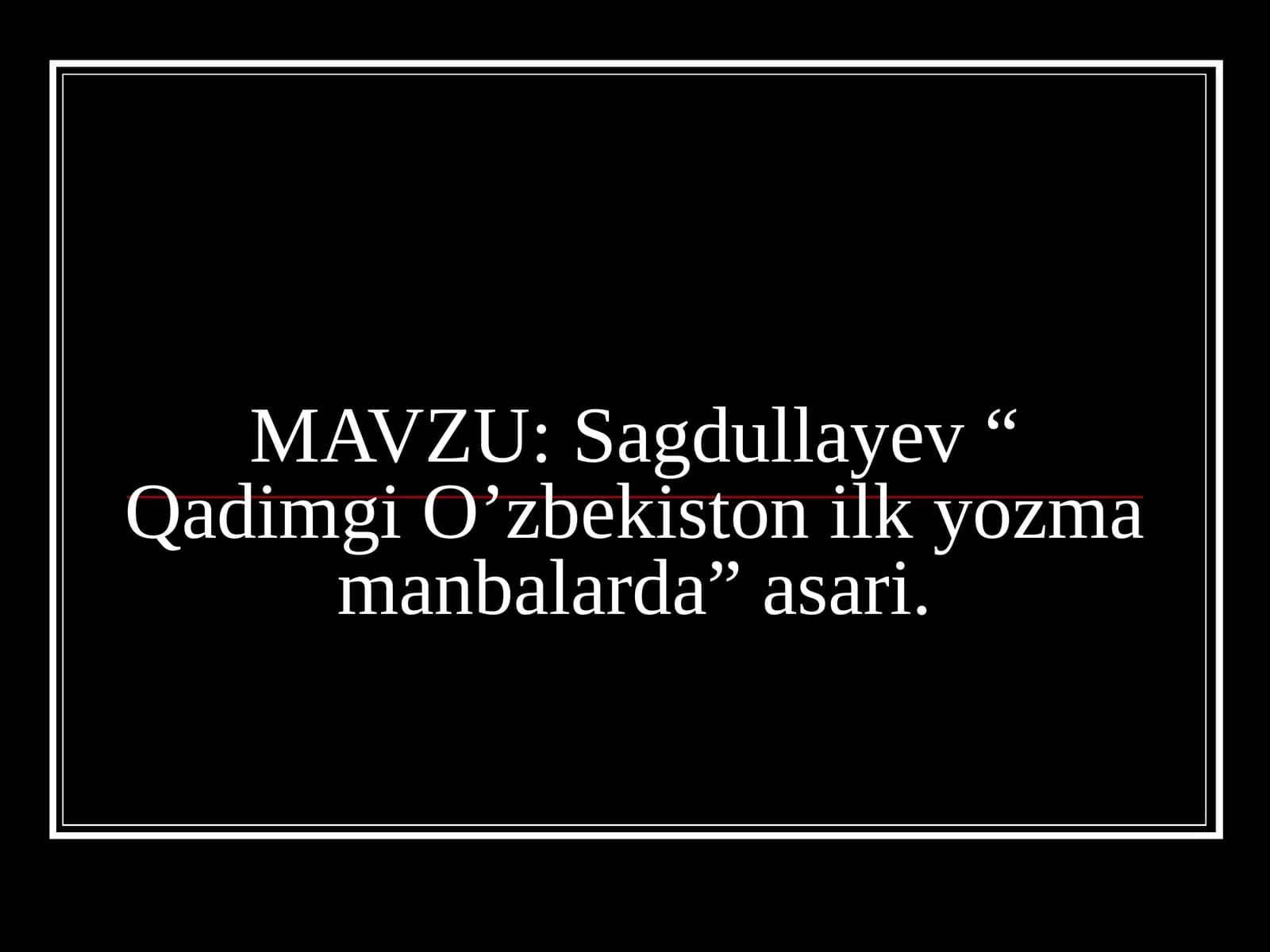 Sagdullayev “ Qadimgi O’zbekiston ilk yozma manbalarda” asari