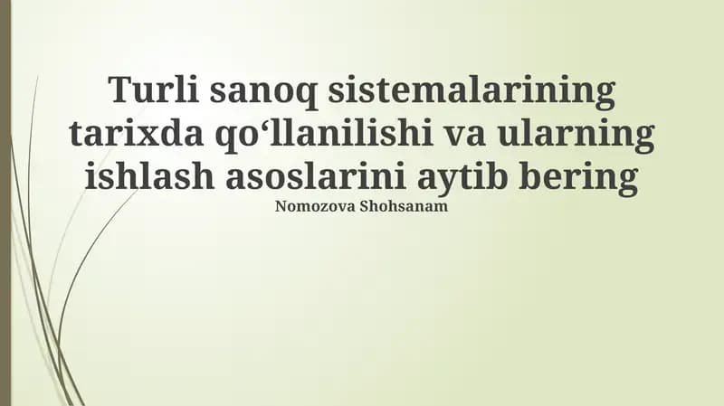 Turli sanoq sistemalarining tarixda qoʻllanilishi va ularning ishlash asoslarini aytib bering