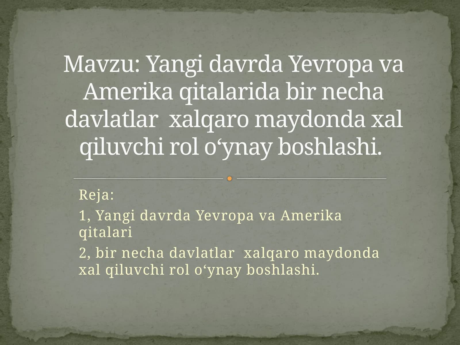 Yangidavrda Yevropa va Amerika qitalarida bir necha davlatlar xalqaro maydonda xal qiluvchi rol o‘ynay boshlashi