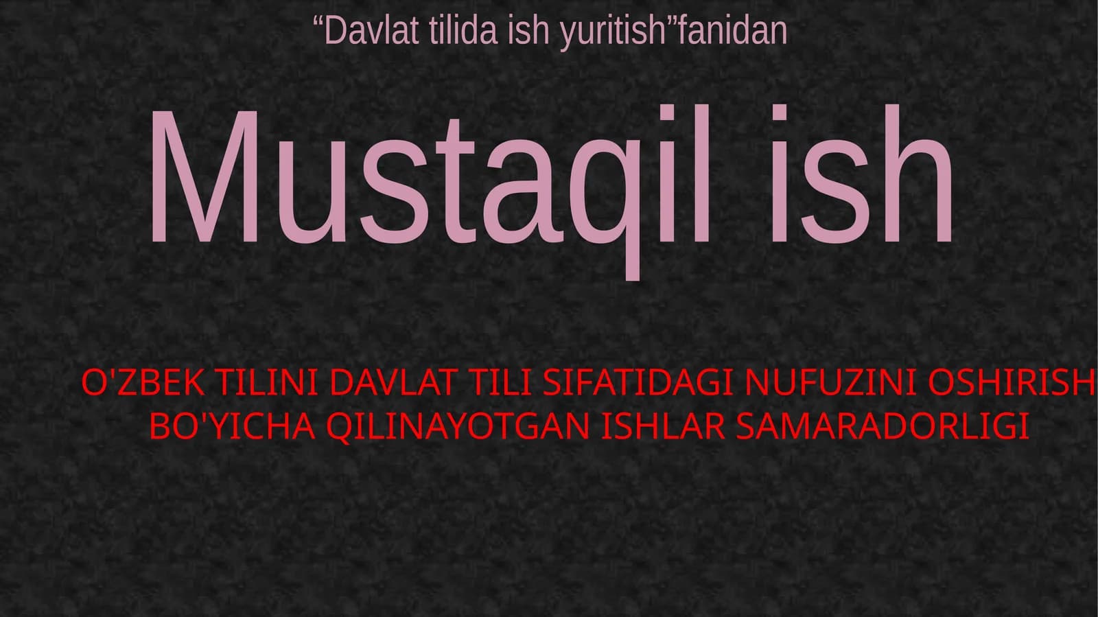 o'zbektilini davlat tili sifatidagi nufuzini oshirish bo'yicha qilinayotgan ishlarning samaradorligi