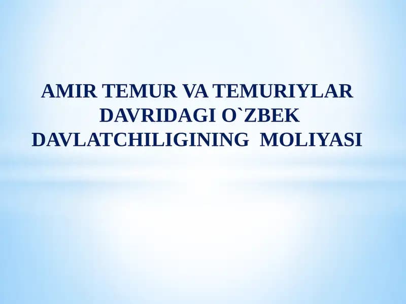 AmirTemur va Temuriylar Davridagi O`zbek Davlatchiligining Moliyasi