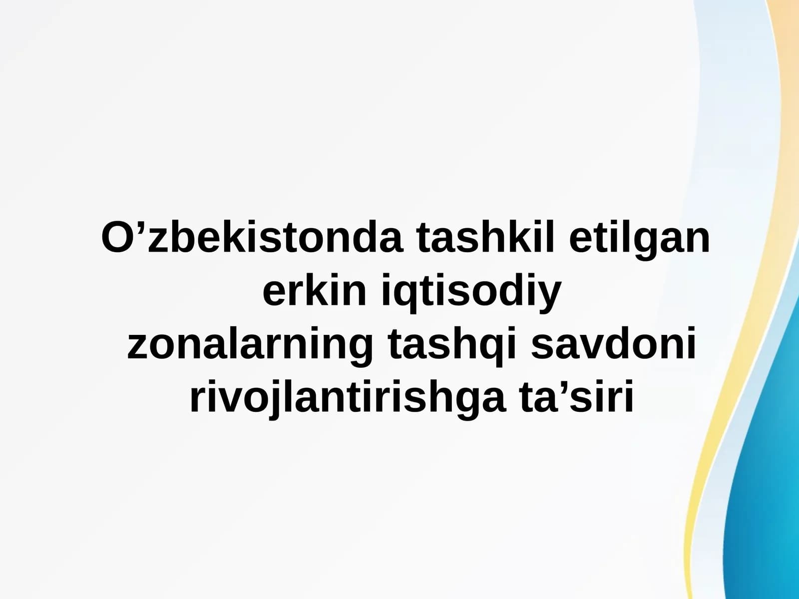 O’zbekistonda tashkil etilgan erkin iqtisodiy zonalarning tashqi savdoni rivojlantirishga ta’siri