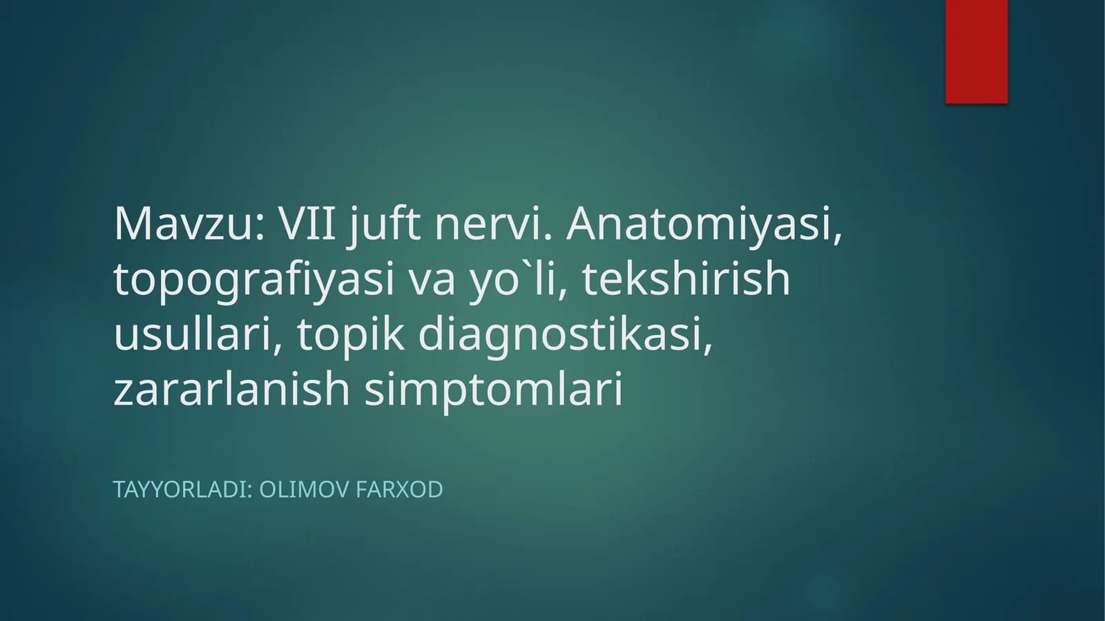 VIIjuftnervi.Anatomiyasi,topografiyasivayo`li,tekshirishusullari,topikdiagnostikasi,zararlanishsimptomlari