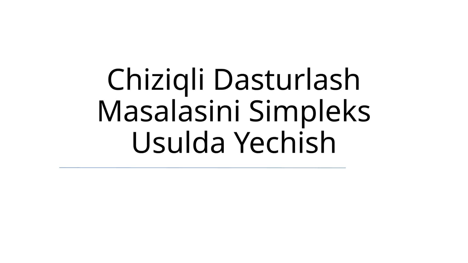 Chiziqli Dasturlash Masalasini Simpleks Usulda Yechish