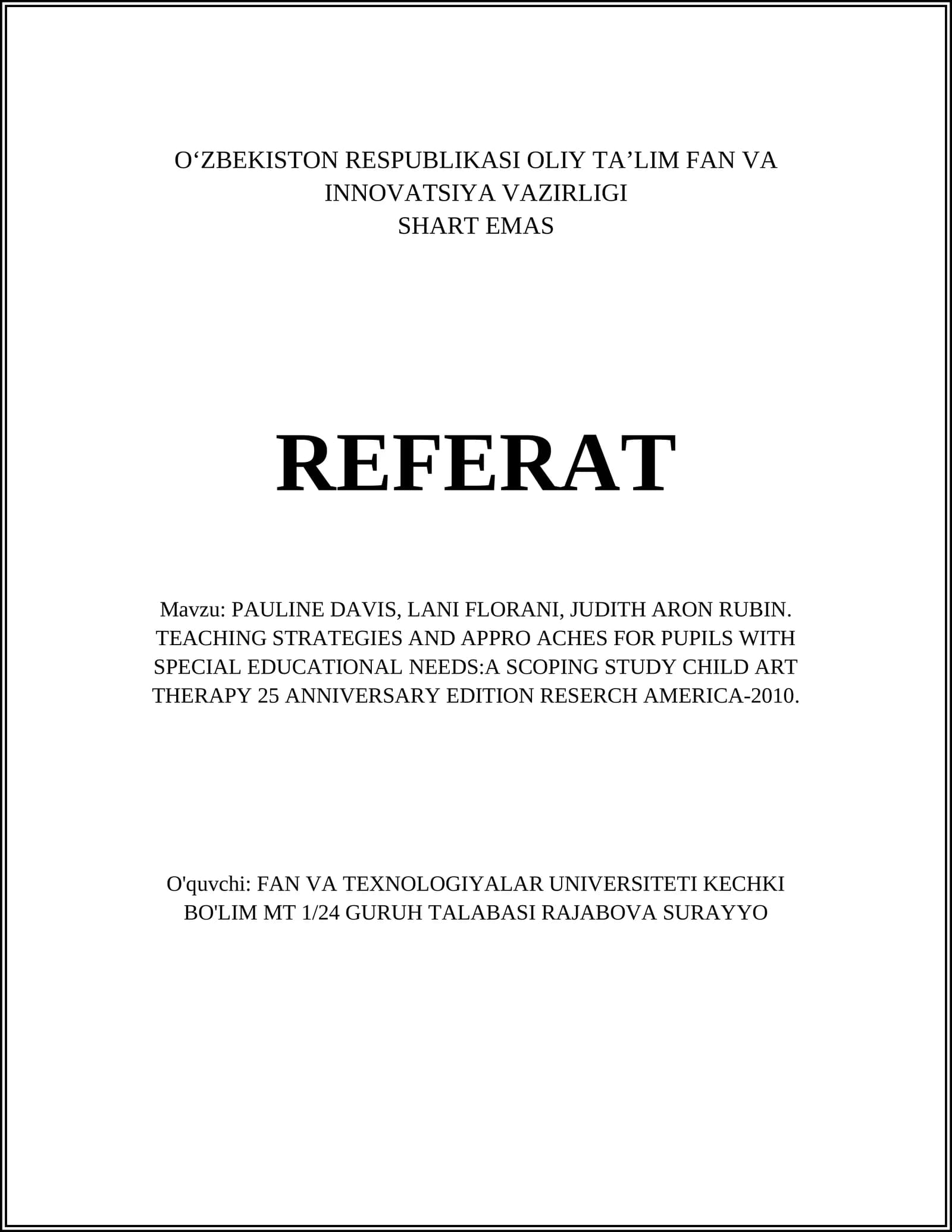 PAULINE DAVIS, LANI FLORANI, JUDITH ARON RUBIN. TEACHING STRATEGIES AND APPRO ACHES FOR PUPILS WITH SPECIAL EDUCATIONAL NEEDS:A SCOPING STUDY CHILD ART THERAPY 25 ANNIVERSARY EDITION RESERCH AMERICA-2010