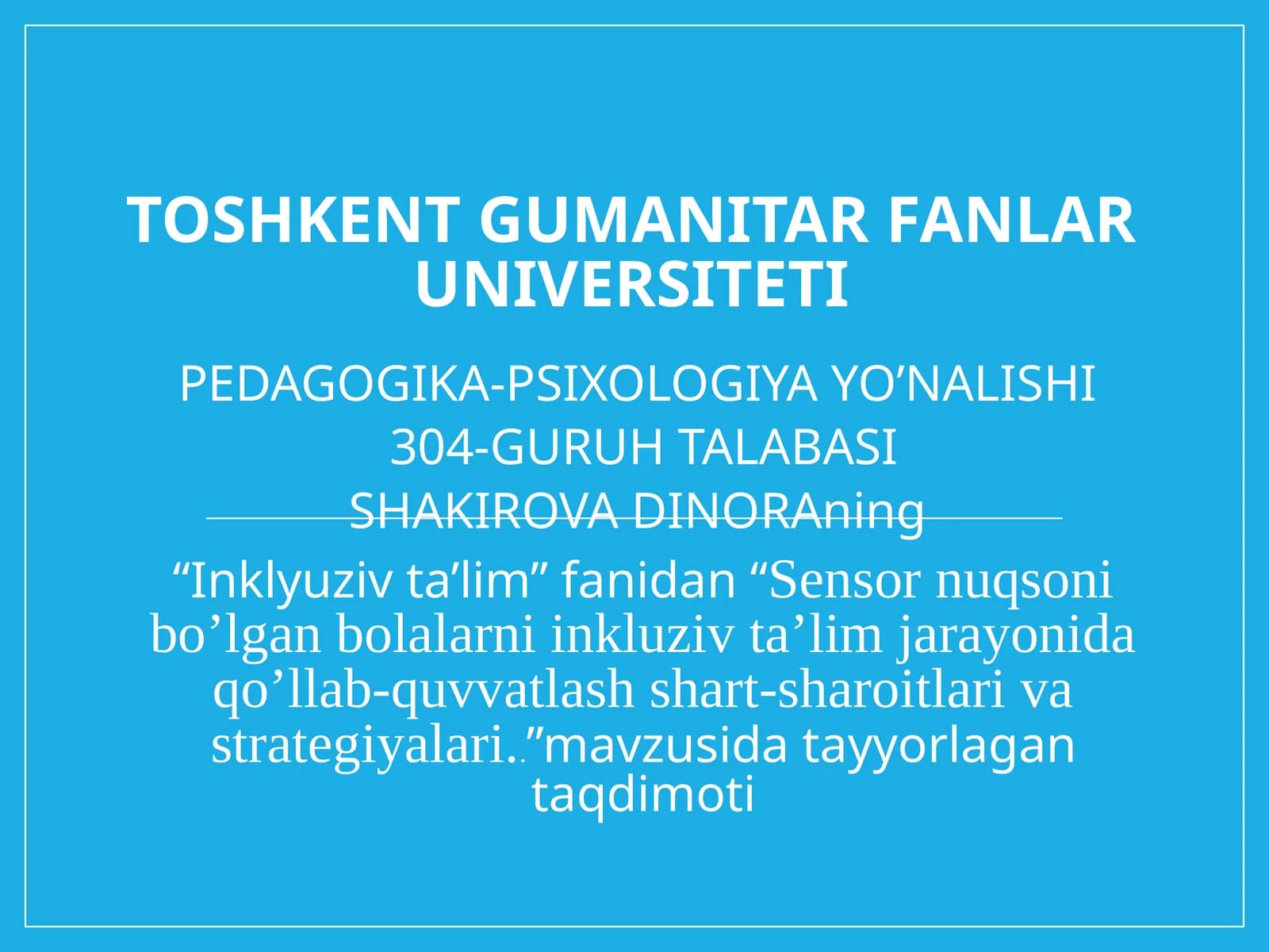 SHAKIROVADINORA "Inklyuzivta’lim"fanidan“Sensornuqsonibo’lganbolalarniinkluzivta’limjarayonidaqo’llab-quvvatlashshart-sharoitlarivastrategiyalari..”