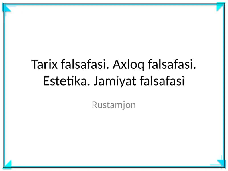 Tarix falsafasi. Axloq falsafasi. Estetika. Jamiyat falsafasi