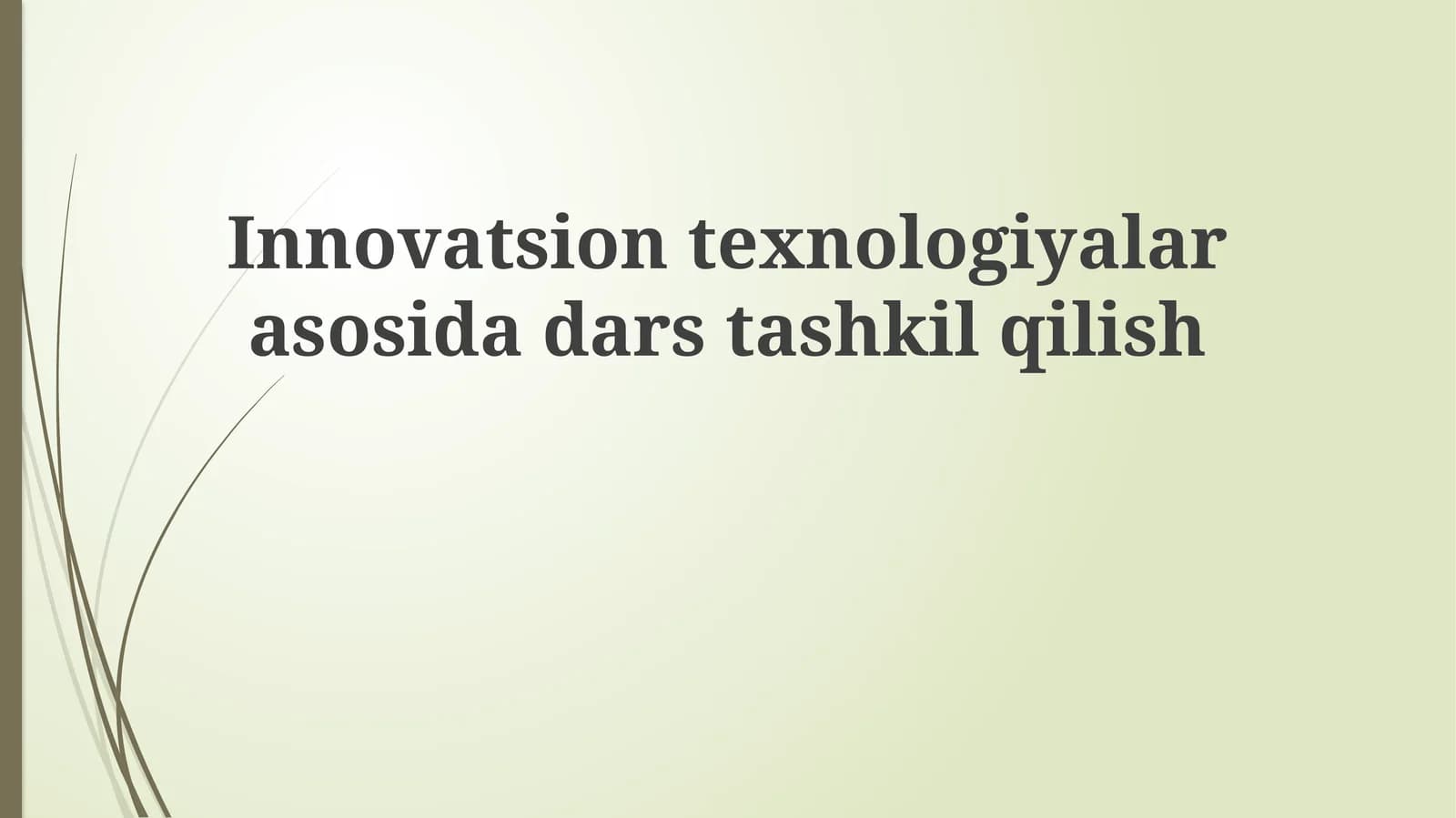 Innovatsion texnologiyalar asosida dars tashkil qilish