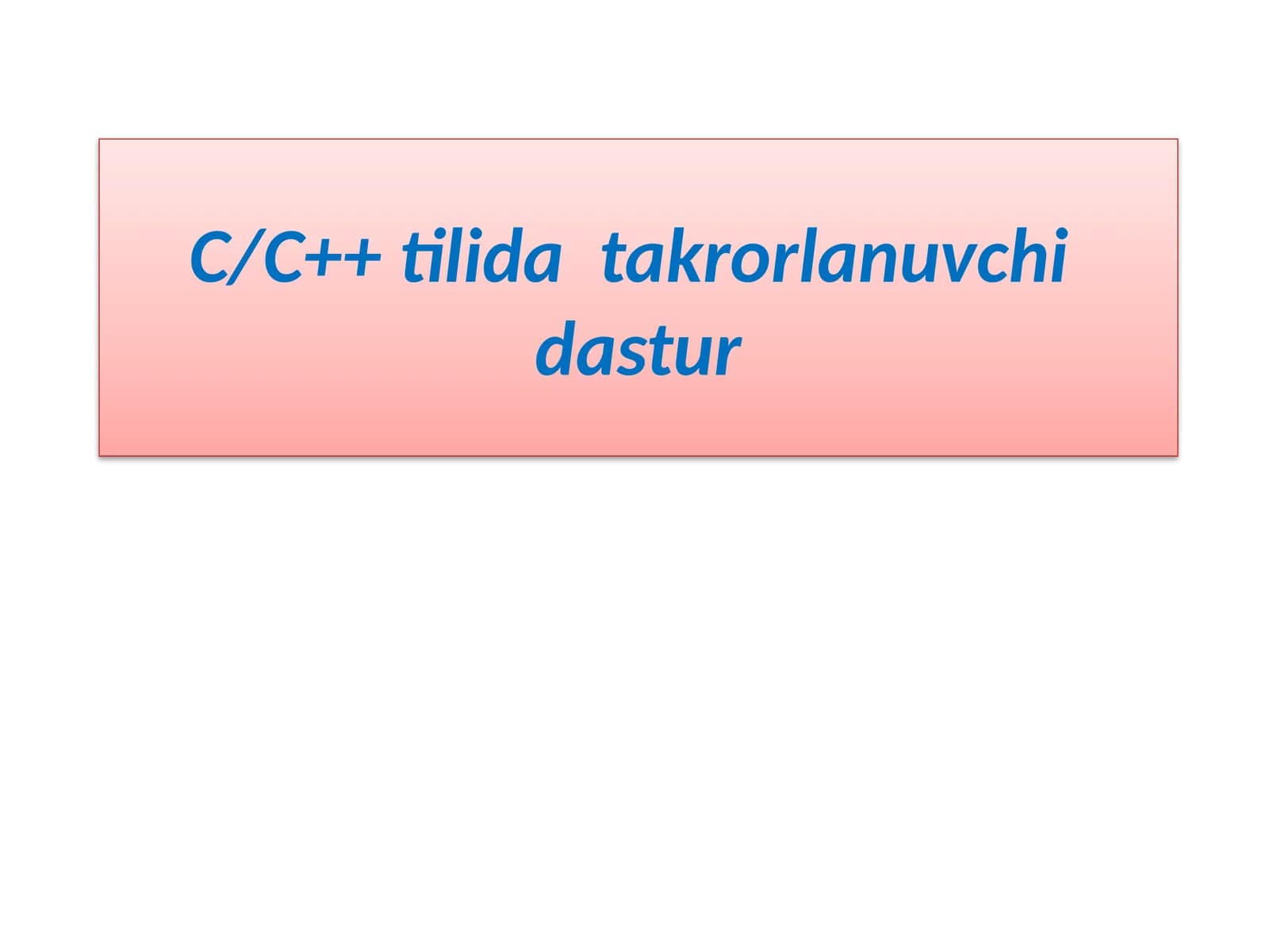 C/C++ tilida takrorlanuvchi dastur