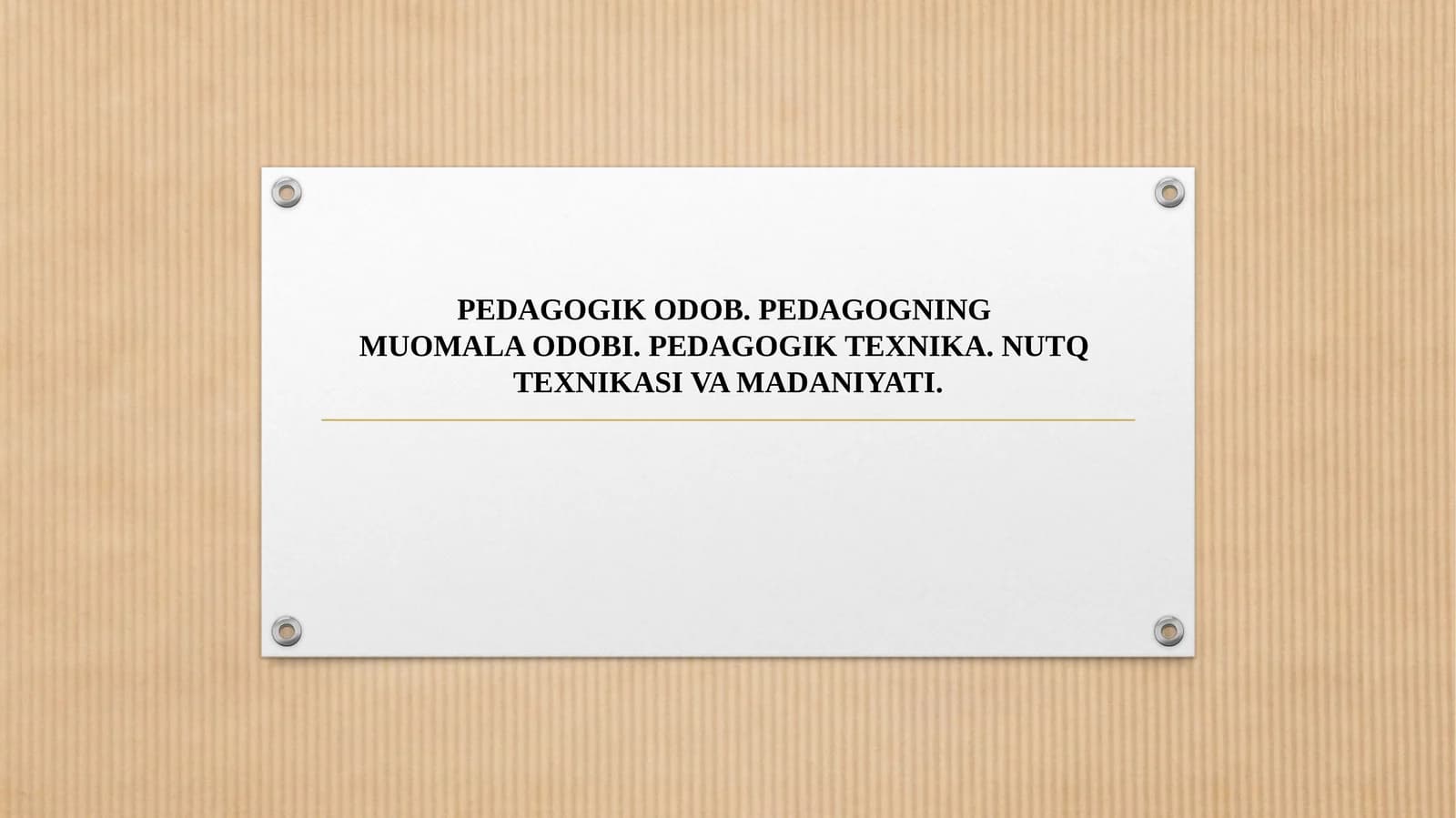 PEDAGOGIK ODOB. PEDAGOGNING MUOMALA ODOBI. PEDAGOGIK TEXNIKA. NUTQ TEXNIKASI VA MADANIYATI.