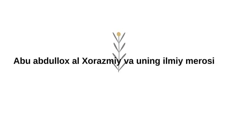 Abu Abdulloh al-Xorazmiy va uning ilmiy merosi