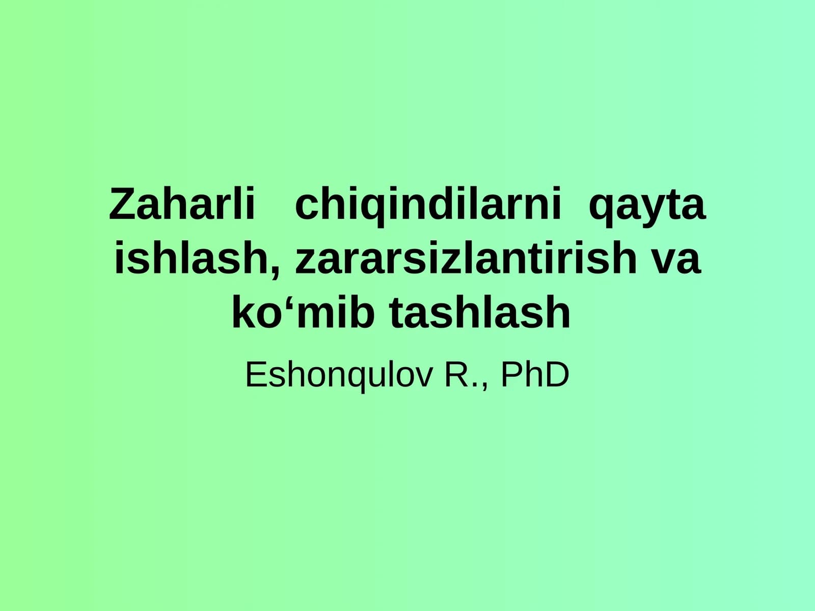 Zaharli chiqindilarni qayta ishlash, zararsizlantirish va ko‘mib tashlash