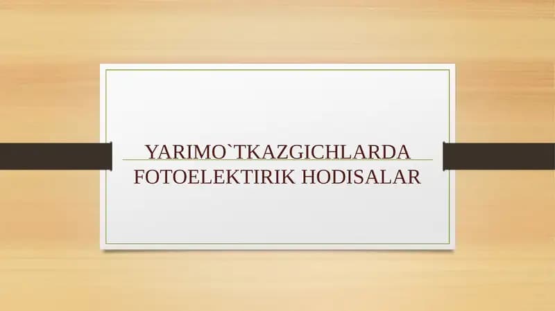 YARIMO`TKAZGICHLARDA FOTOELEKTIRIK HODISALAR