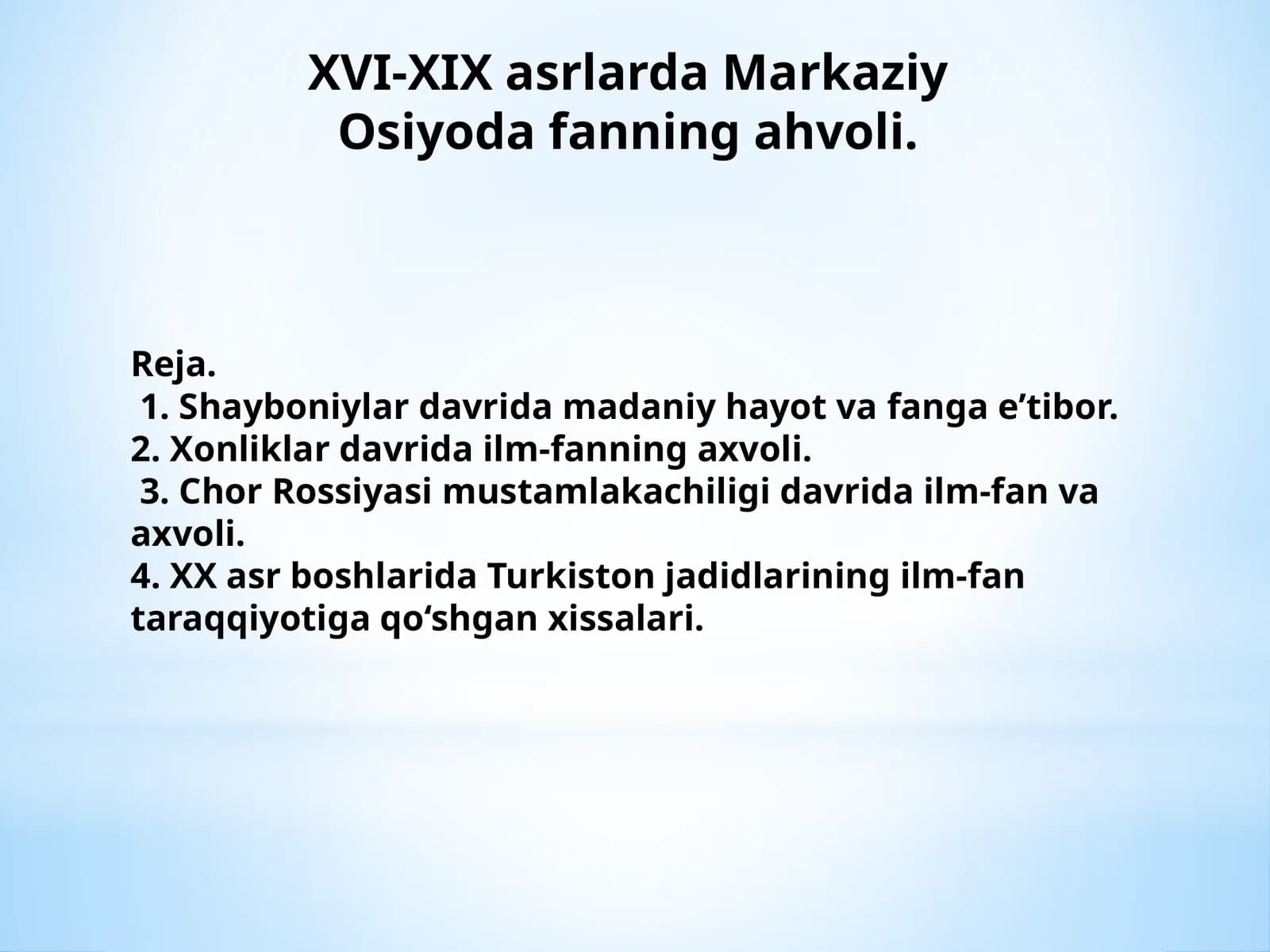 XVI-XIX asrlarda Markaziy Osiyoda fanning ahvoli.