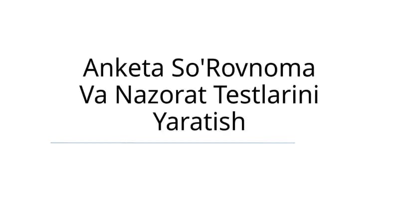 Anketa So'Rovnoma Va Nazorat Testlarini Yaratish