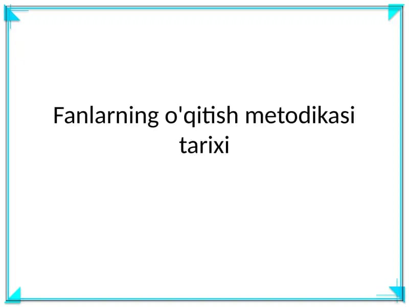 Fanlarning o'qitish metodikasi tarixi