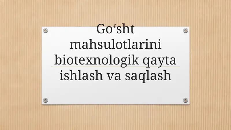 Go‘sht mahsulotlarini biotexnologik qayta ishlash va saqlash