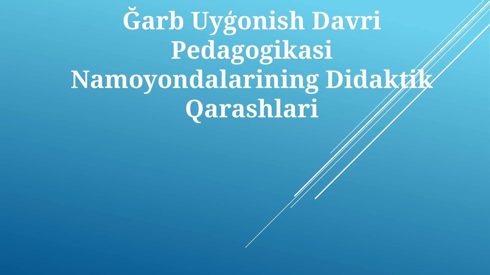 Ğarb Uyģonish Davri Pedagogikasi Namoyondalarining Didaktik Qarashlari
