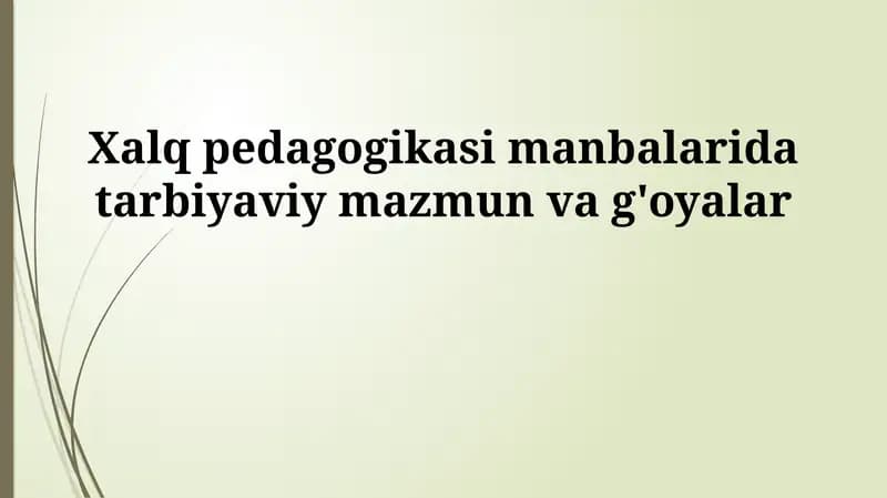Xalq pedagogikasi manbalarida tarbiyaviy mazmun va g'oyalar
