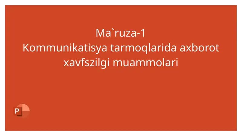 Ma`ruza-1 Kommunikatsiyatarmoqlaridaaxborotxavfszilgimuammolari