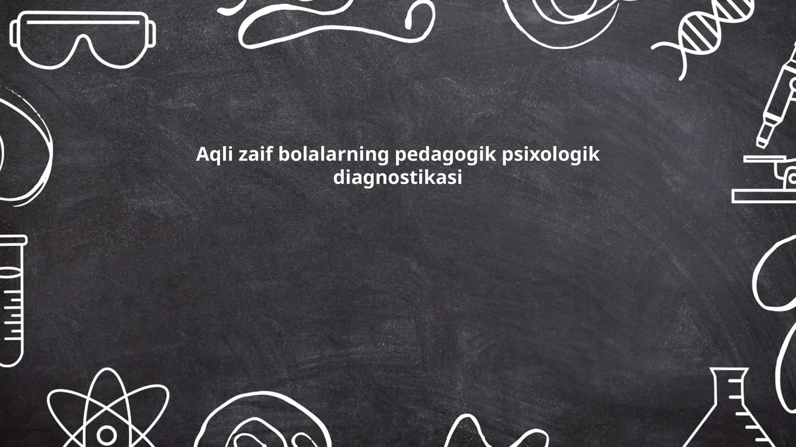 Aqli zaif bolalarning pedagogik psixologik diagnostikasi