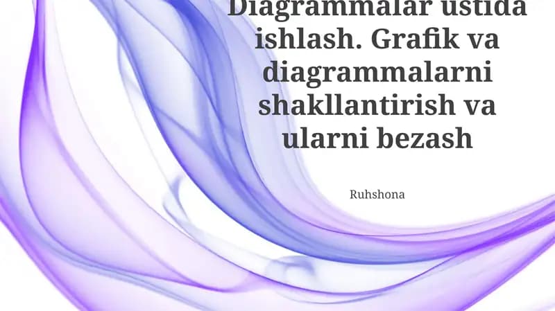 Diagrammalar ustida ishlash. Grafik va diagrammalarni shakllantirish va ularni bezash