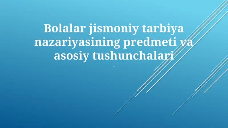 Bolalar jismoniy tarbiya nazariyasining predmeti va asosiy tushunchalari