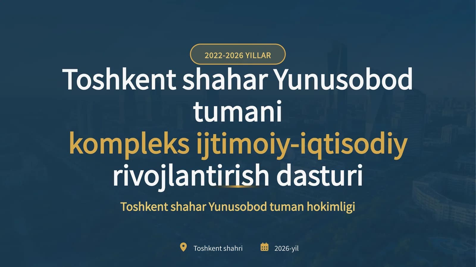 2022-2026 YILLAR Toshkent shahar Yunusobod tumani kompleks ijtimoiy-iqtisodiy rivojlantirish dasturi