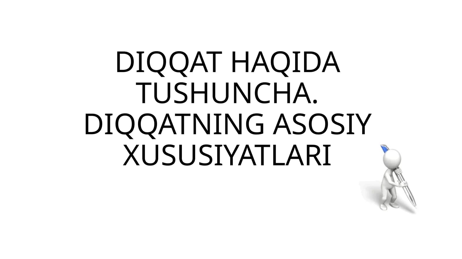 DIQQAT HAQIDA TUSHUNCHA. DIQQATNING ASOSIY XUSUSIYATLARI