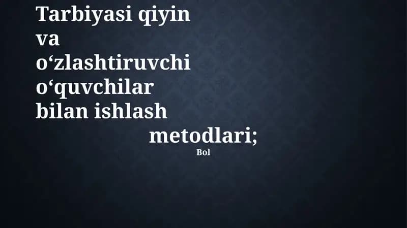 Tarbiyasi qiyin va o‘zlashtiruvchi o‘quvchilar bilan ishlash metodlari